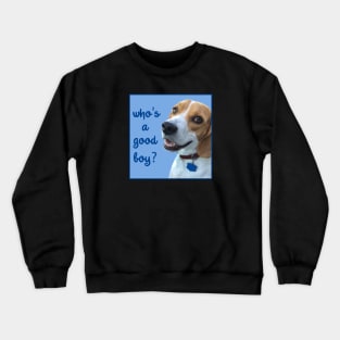 Beagle "Who's a Good Boy?" Crewneck Sweatshirt